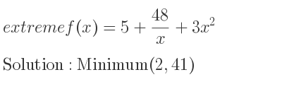 The extreme f(x)=5+(48)/x+3x^2 is Minimum(2,41)